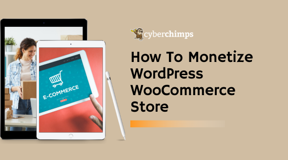 3 Easy Steps To Monetize WordPress WooCommerce Store