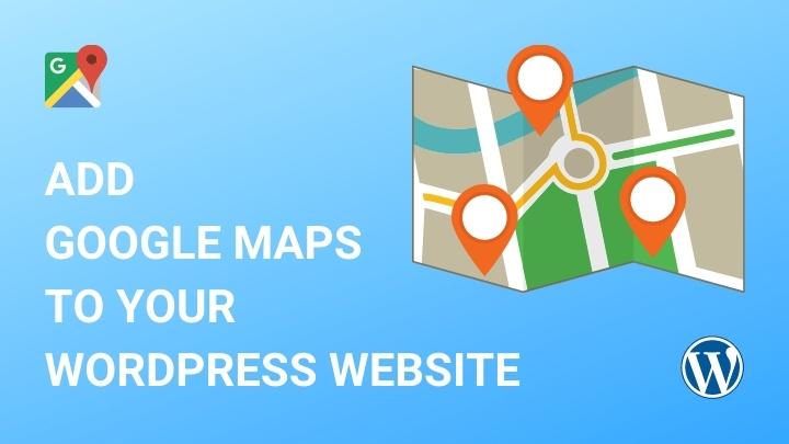 How to Embed Location on your Website Using WordPress Google Maps